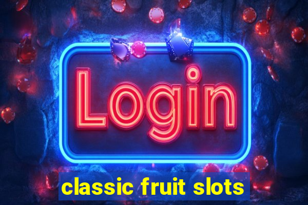 classic fruit slots